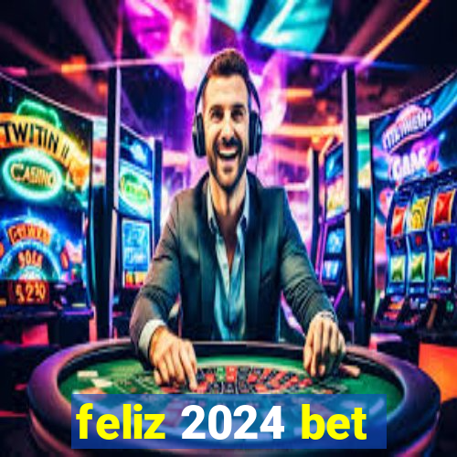 feliz 2024 bet